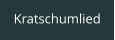 Kratschumlied